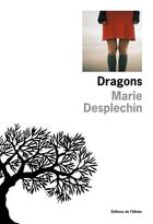 Couverture du livre « Dragons » de Marie Desplechin aux éditions Editions De L'olivier