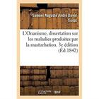 Couverture du livre « L'Onanisme, dissertation sur les maladies produites par la masturbation. 3e édition » de Tissot S A A D. aux éditions Hachette Bnf