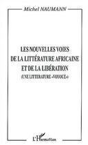 Couverture du livre « Les nouvelles voies de la litterature africaine et de la liberation - (une litterature 