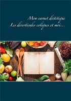 Couverture du livre « Mon carnet diététique : les diverticules coliques et moi... » de Cedric Menard aux éditions Books On Demand