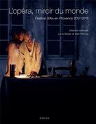 Couverture du livre « L'opéra, miroir du monde ; festival d'Aix-en-Provence 2007/2018 » de  aux éditions Actes Sud