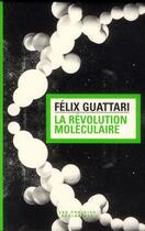 Couverture du livre « La revolution moleculaire » de Felix Guattari aux éditions Amsterdam