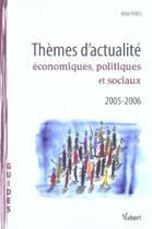 Couverture du livre « Themes d'actualite economiques, politiques et sociaux (édition 2005/2006) » de Remi Peres aux éditions Vuibert