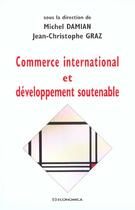 Couverture du livre « Commerce International Et Developpement Soutenable » de Damian/Graz aux éditions Economica