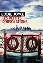 Couverture du livre « Les petites consolations » de Eddie Joyce aux éditions Rivages