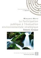 Couverture du livre « La participation publique à l'évaluation environnementale stratégique ; éléments d'analyse » de Marguerite Wotto aux éditions Connaissances Et Savoirs