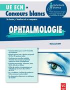 Couverture du livre « Ue ecn concours blancs ophtalmologie » de Levy N. aux éditions Vernazobres Grego