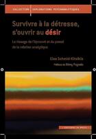 Couverture du livre « Survivre à l'usage de la détresse, s'ouvrir au désir ; le tissage de l'éprouvé et du pensé de la relation analytique » de Elsa Schmid-Kitsikis aux éditions In Press