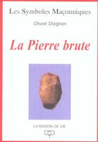 Couverture du livre « La pierre brute » de Olivier Doignon aux éditions Maison De Vie