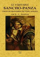 Couverture du livre « Le véritable Sancho-Panza ; choix de proverbes, dictons, adages » de A.J. aux éditions Maxtor