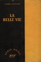 Couverture du livre « La belle vie » de Terry Stewart aux éditions Gallimard