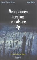 Couverture du livre « Vengeances tardives en alsace - le sang de la vigne, tome 12 » de Balen/Alaux aux éditions Fayard