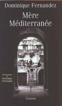 Couverture du livre « Mère Méditerranée » de Dominique Fernandez et Ferrante Ferranti aux éditions Grasset Et Fasquelle