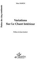 Couverture du livre « Variations sur le chant interieur » de Marc Baron aux éditions L'harmattan