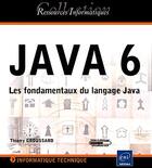 Couverture du livre « Java 6 ; les fondamentaux du langage Java » de Thierry Groussard aux éditions Eni