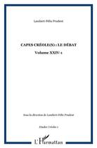 Couverture du livre « Capes creole(s) : le debat - vol01 - volume xxiv-1 » de Prudent L-F. aux éditions L'harmattan