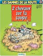 Couverture du livre « Les damnés de la route Tome 7 : 2 chevaux sur la soupe » de Michel Rodrigue et Achde et Lapuss' aux éditions Bamboo
