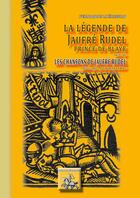 Couverture du livre « La légende de Jaufré Rudel ; les chansons de Jaufré Rudel » de Alfred Jeanroy et Fernande Lherisson aux éditions Editions Des Regionalismes