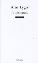 Couverture du livre « Je disparais » de Arne Lygre aux éditions L'arche