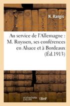 Couverture du livre « Au service de l'allemagne : m. ruyssen, ses conferences en alsace et a bordeaux » de Rangis aux éditions Hachette Bnf
