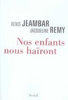 Couverture du livre « Nos enfants nous haïront » de Jeambar/Remy aux éditions Seuil