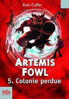 Couverture du livre « Artemis Fowl Tome 5 : colonie perdue » de Eoin Colfer aux éditions Gallimard Jeunesse