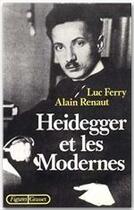 Couverture du livre « Heidegger et les modernes » de Alain Renaut et Luc Ferry aux éditions Grasset Et Fasquelle