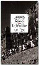 Couverture du livre « Le bénéfice de l'âge » de Jacques Rigaud aux éditions Grasset Et Fasquelle