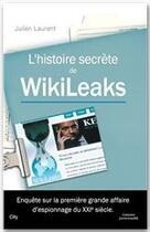 Couverture du livre « L'histoire secrète de Wikileaks » de Julien Laurent aux éditions City Editions