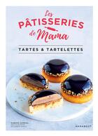 Couverture du livre « Les pâtisseries de Mama : tartes & tartelettes » de Sandra Mahut et Marine Guerna aux éditions Marabout