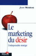 Couverture du livre « Le Marketing Du Desir » de Jean Mouton aux éditions Organisation