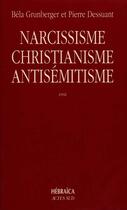 Couverture du livre « Narcissisme, christianisme et antisémitisme » de Bela Grunberger aux éditions Actes Sud