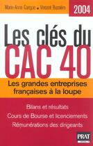 Couverture du livre « Les cles du cac 40 (édition 2004) » de Vincent Bussiere et Marie-Anne Guarigue aux éditions Prat
