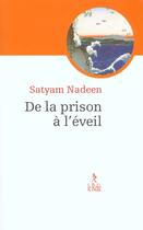 Couverture du livre « De la prison a l'eveil » de Satyam Nadeen aux éditions Relie