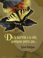 Couverture du livre « De la survie à la vie, quelques petits pas... » de Sylvie Petitpas aux éditions Sylvie Petitpas