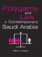 Couverture du livre « Polygamy and Law in Contemporary Saudi Arabia » de Yamani Maha aux éditions Garnet Publishing Uk Ltd