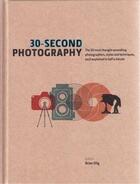 Couverture du livre « 30 second photography » de Brian Dilg aux éditions Ivy Press