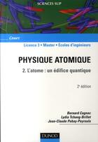 Couverture du livre « Physique atomique Tome 2 ; l'atome : un édifice quantique (2e édition) » de Cagnac+Tchang-Brille aux éditions Dunod