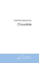 Couverture du livre « Chrysalide » de Delavenne-M aux éditions Editions Le Manuscrit