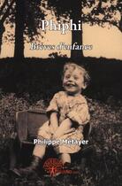 Couverture du livre « Phiphi ; brèves d'enfance » de Philippe Metayer aux éditions Edilivre