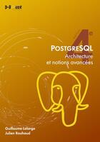 Couverture du livre « PostgreSQL : architecture et notions avancées (4e édition) » de Guillaume Lelarge et Julien Rouhaud aux éditions D-booker