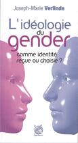Couverture du livre « L'idéologie du gender ; identité reçue ou choisie ? » de Joseph-Marie Verlinde aux éditions Livre Ouvert