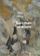 Couverture du livre « En cours de route » de Max Alhau aux éditions L'herbe Qui Tremble