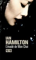 Couverture du livre « L'évadé de Wan Chai » de Ian Hamilton aux éditions 10/18