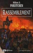 Couverture du livre « Le régiment perdu Tome 2 ; rassemblement » de Forstchen/William aux éditions Bragelonne