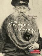 Couverture du livre « Une auvergne si étrange » de Roger/Bouze aux éditions Ouest France