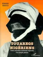 Couverture du livre « Touaregs nigériens : Unité culturelle et diversité régionale d'un peuple pasteur » de Edmond Bernus aux éditions L'harmattan
