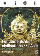 Couverture du livre « Fondements des civilisations de l'Asie » de Michel Soutif aux éditions Edp Sciences