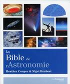 Couverture du livre « La bible de l'astronomie » de Heather Couper et Nigel Henbest aux éditions Guy Trédaniel