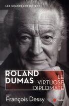 Couverture du livre « Roland Dumas ; le diplomate virtuose » de Francois Dessy aux éditions Editions De L'aube